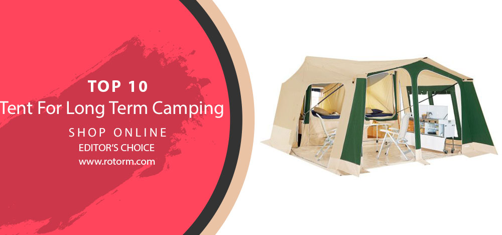 BEST TOP-10 Tent For Long Term Camping - Editors Choice