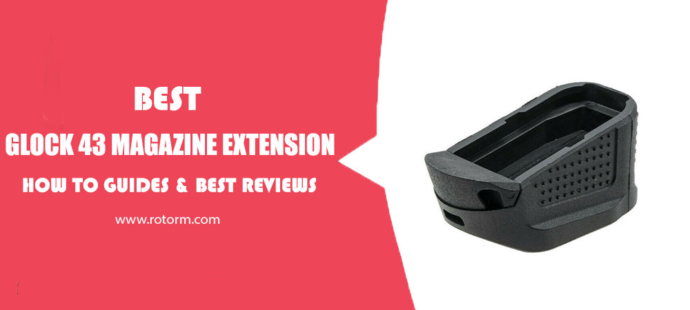 Best-Glock-43-Magazine-Extension