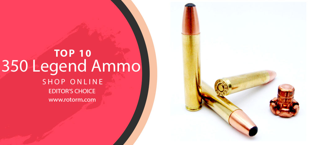 Best 350 Legend Ammo Review | Best 350 Legend Ammo - Editor's Choice