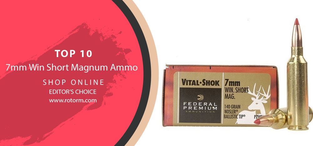 Best 7mm Win Short Magnum Ammo - Editor's Choice