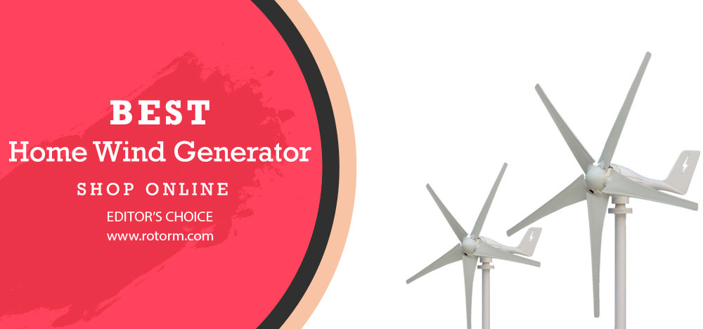 Best Home Wind Generator - Editor's Choice