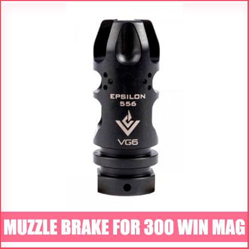 5 Top-Rated Muzzle Brake for 300 Win Mag
