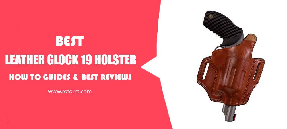 Best Leather Glock 19 Holster