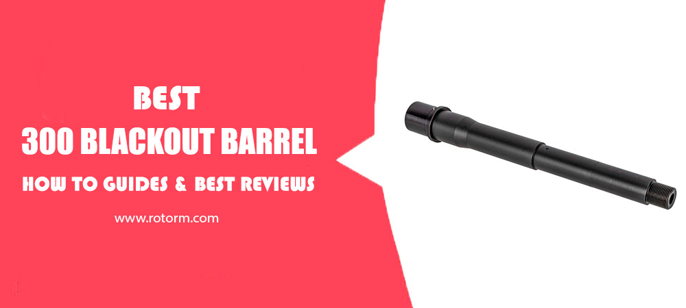 Best 300 Blackout Barrel